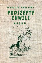 Okładka - Podszepty chwili - Mariusz Parlicki