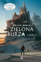 Okładka - Zielona Burza. Część 1 - Philip Reeve