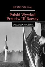 Okładka - Polski Wywiad Przeciw III Rzeszy - Jurand Staszak