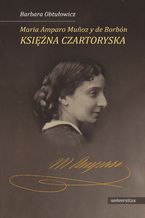 Maria Amparo Mu&#241;oz y de Borbón, księżna Czartoryska