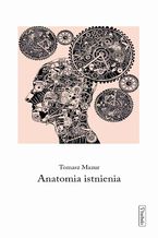 Okładka - Anatomia istnienia - Tomasz Mazur