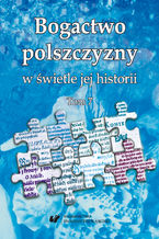 Okładka - Bogactwo polszczyzny w świetle jej historii. T. 7 - red. Wioletta Wilczek