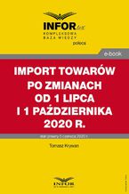 Okadka ksiki Import towarw po zmianach od 1 lipca i 1 padziernika 2020 r