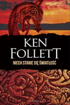 Okładka - Niech stanie się światłość - Ken Follett