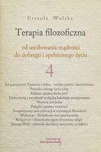 Terapia filozoficzna 4 - od umiłowania mądrości do dobrego i spełnionego życia