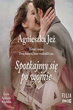 Okładka - Spotkajmy się po wojnie - Agnieszka Jeż