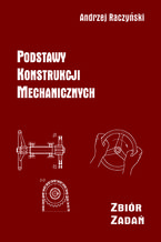 Podstawy konstrukcji mechanicznych. Zbiór zadań