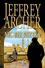 Okładka - Nic bez ryzyka - Jeffrey Archer