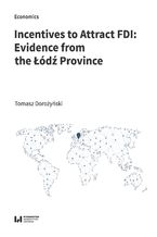 Okładka - Incentives to Attract FDI: Evidence from the Łódź Province - Tomasz Dorożyński