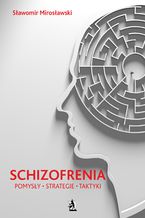 Schizofrenia - pomysły, strategie i taktyki