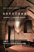 Okładka - WARSZAWA Opowieść o gotyckim mieście - Marcin Kudłacik