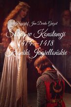 Okładka - Sobór w Konstancji 1414 -- 1418. Kroniki Jagiellońskie Suplement - Krzysztof Jan Derda-Guizot