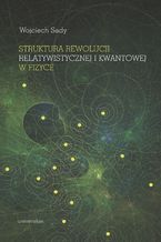 Struktura rewolucji relatywistycznej i kwantowej w fizyce