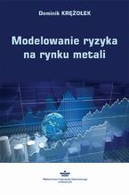 Okadka ksiki Modelowanie ryzyka na rynku metali