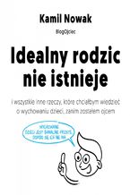 Okładka - Idealny rodzic nie istnieje - Kamil Nowak