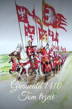 Okadka ksiki Kroniki Jagielloskie. Tom III. Grunwald 1410