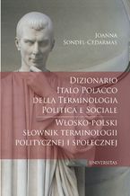 Okładka - Dizionario italo-polacco della terminologia politica e sociale. Włosko-polski słownik terminologii politycznej i społecznej - Joanna Sondel-Cedarmas