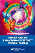 Psychospołeczne i środowiskowe konteksty zdrowia i choroby