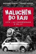 Maluchem do raju. Czym i jak podróżowano w PRL-u?