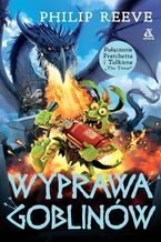 Okładka - Wyprawa Goblinów - Philip Reeve