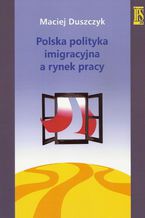 Okadka ksiki Polska polityka imigracyjna a rynek pracy