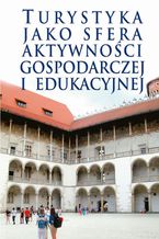 Okładka - Turystyka jako sfera aktywności gospodarczej i edukacyjnej - Zdzisław Sirojć, Jurij Kariagin