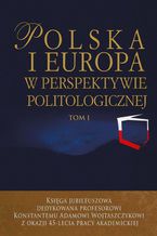 Okładka - Polska i Europa w perspektywie politologicznej - Jacek Wojnicki, Łukasz Zamęcki, Justyna Miecznikowska