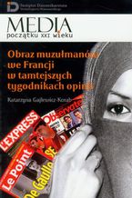 Okadka ksiki Obraz muzumanw we Francji w tamtejszych tygodnikach opinii