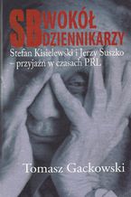 Okładka - SB wokół dziennikarzy - Tomasz Gackowski