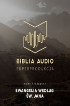 Okładka - Biblia Audio. Ewangelia wg św. Jana - Opracowanie zbiorowe