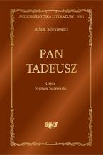 Okładka - Pan Tadeusz, czyli Ostatni zajazd na Litwie. Historia szlachecka z roku 1811 i 1812 we dwunastu księgach wierszem - Adam Mickiewicz