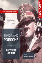 Okładka - Ferdynand Porsche. Inżynier Hitlera - Monika Balińska, Łukasz Tomys