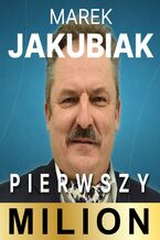 Okadka ksiki Pierwszy Milion: Marek Jakubiak