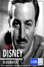 Okładka - Walt Disney. Wizjoner z Hollywood. Narodziny legendy - dr Piotr Napierała