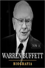 Okładka - Warren Buffett. Niezwykła biografia. Tom I (1930-1962) - Łukasz Tomys, Justyna Jaciuk