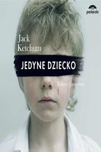 Okładka - Jedyne dziecko - Jack Ketchum