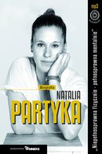 Okładka - Natalia Partyka. Niepełnosprawna fizycznie - pełnosprawna mentalnie - Iwona Haba