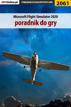 Okładka - Microsoft Flight Simulator 2020 - poradnik do gry - Dariusz "DM" Matusiak