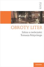 Okładka - Obroty liter. Szkice o twórczości Tomasza Różyckiego - Magdalena Rabizo-Birek, Anna Czabanowska-Wróbel