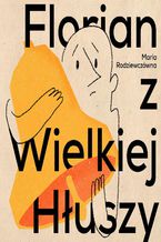 Okładka - Florian z Wielkiej Hłuszy - Maria Rodziewiczówna