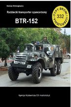 Okładka - Transporter opancerzony BTR 152 - Mariusz Wołongiewicz