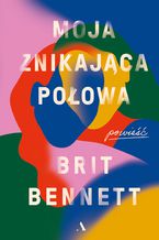 Okładka - Moja znikająca połowa - Brit Bennett