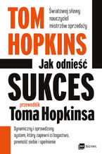 Okładka - Jak odnieść sukces - przewodnik Toma Hopkinsa - Tom Hopkins