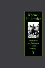 Okładka - Pamiętnik antybohatera i inne utwory - Kornel Filipowicz