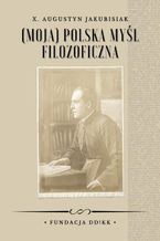 Okładka - (Moja) polska myśl filozoficzna - Augustyn Jakubisiak