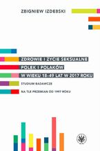 Okadka ksiki Zdrowie i ycie seksualne Polek i Polakw w wieku 18-49 lat w 2017 roku