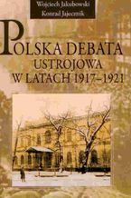 Okadka ksiki Polska debata ustrojowa w latach 1917-1921