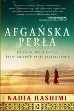 Okładka - Afgańska perła. Historia dwóch kobiet, które zmieniły swoje przeznaczenie - Nadia Hashimi