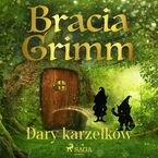 Baśnie Braci Grimm. Dary karzełków