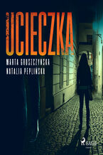 Okładka - Kryminalne opowiadanie z Trójmiastem w tle. Ucieczka - Marta Gruszczyńska, Natalia Peplińska